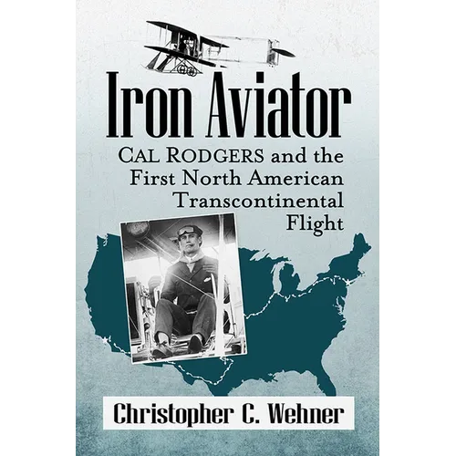 Iron Aviator: Cal Rodgers and the First North American Transcontinental Flight - Paperback