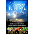 Divine Dining: 365 Devotions to Guide You to Healthier Weight & Abundant Wellness - Paperback