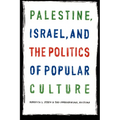 Palestine, Israel, and the Politics of Popular Culture - Paperback