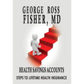 Health Savings Accounts: : Steps to Lifetime Health Insurance - Hardcover