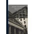John Hopkins's Notions on Political Economy - Hardcover