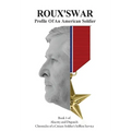 Roux's War: Profile Of An American Soldier - Hardcover