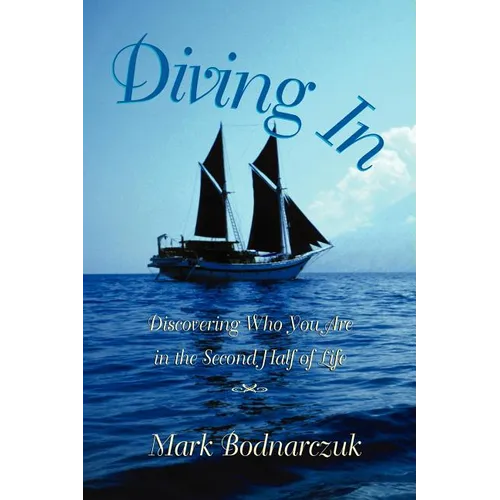 Diving in: Discovering Who You Are in the Second Half of Life - Paperback