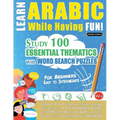 Learn Arabic While Having Fun! - For Beginners: Easy to Intermediate - Study 100 Essential Thematics with Word Search Puzzles - Vol.1 - Paperback