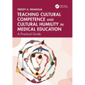 Teaching Cultural Competence and Cultural Humility in Medical Education: A Practical Guide - Paperback