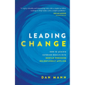 Leading Change: How to Achieve Superior Results with Gentle Pressure Relentlessly Applied - Paperback