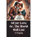 All For Love; Or, The World Well Lost A Tragedy - Paperback