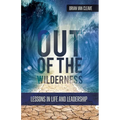 Out of the Wilderness: Lessons in Life and Leadership - Paperback