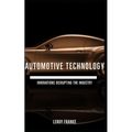 Automotive Technology: Innovations Disrupting the Industry - Paperback