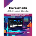Microsoft 365 All-in-one Guide: Understanding and deploying Microsoft 365 applications, PowerShell, and Power Automate (English Edition) - Paperback
