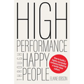 High Performance Through Happy People: How to Build a Highly Successful Company Fuelled by a World-Class Culture - Paperback