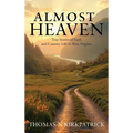 Almost Heaven: True Stories of Faith and Country Life in West Virginia - Hardcover