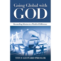 Going Global with God: Reconciling Mission in a World of Difference - Paperback