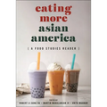 Eating More Asian America: A Food Studies Reader - Hardcover