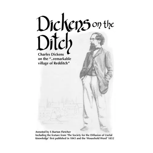 Dickens on the Ditch: Charles Dickens on the ..remarkable village of Redditch - Paperback