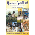 You've Got This! Keys To Effective Parenting For The Early Years: Simple Tools to Help Parents and Children Feel Calm, Secure, and Confident - Paperback