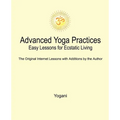 Advanced Yoga Practices - Easy Lessons for Ecstatic Living - Paperback