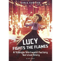 Lucy Fights the Flames: A Triangle Shirtwaist Factory Survival Story - Hardcover
