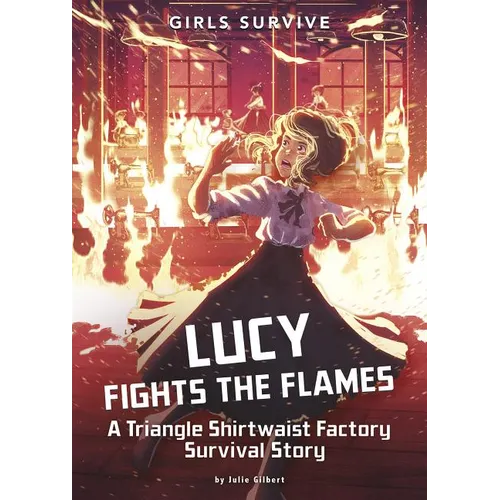 Lucy Fights the Flames: A Triangle Shirtwaist Factory Survival Story - Hardcover