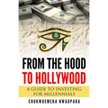 From the Hood to Hollywood: A Guide to Investing for Millennials - Paperback