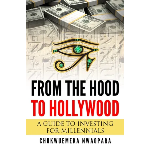 From the Hood to Hollywood: A Guide to Investing for Millennials - Paperback