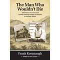 The Man Who Wouldn't Die: Adventures of a Hobo and Soldier of Fortune in the Early 1900's - Paperback
