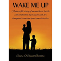 Wake Me Up: A heartfelt story of one mother's battle with postnatal depression and her daughter's autism spectrum disorder - Paperback