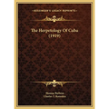 The Herpetology Of Cuba (1919) - Hardcover
