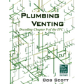Plumbing Venting: Decoding Chapter 9 of the IPC - Paperback