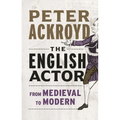 The English Actor: From Medieval to Modern - Hardcover