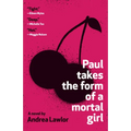 Paul Takes the Form of a Mortal Girl - Paperback
