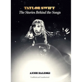 Taylor Swift: The Stories Behind the Songs - Hardcover