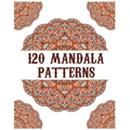 120 Mandala Patterns: mandala coloring book for kids, adults, teens, beginners, girls: 120 amazing patterns and mandalas coloring book: Stre - Paperback