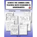 Achieve the Common Core: Teaching Math Standards in Kindergarten: Part 1 of 2: Creative activities/centers/work stations that teach the Common - Paperback