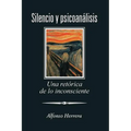 Silencio Y Psicoanálisis: Una Retórica De Lo Inconsciente - Paperback