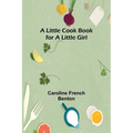 A little cook book for a little girl - Paperback