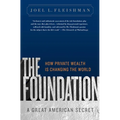 The Foundation: A Great American Secret; How Private Wealth is Changing the World - Paperback