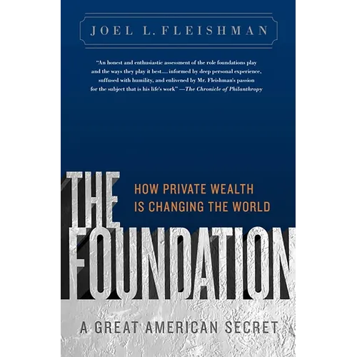 The Foundation: A Great American Secret; How Private Wealth is Changing the World - Paperback