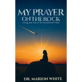 My Prayers on the Rock: Living the Life of an Answered Prayer - Hardcover