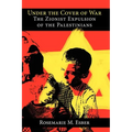 Under the Cover of War: The Zionist Expulsion of the Palestinians - Paperback