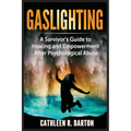 Gaslighting: A Survivor's Guide to Healing and Empowerment After Psychological Abuse - Paperback