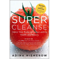 Super Cleanse Revised Edition: Detox Your Body for Long-Lasting Health and Beauty - Paperback