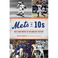 Mets in 10s: Best and Worst of an Amazin' History - Paperback