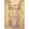 Becoming Gold: Zosimos of Panopolis and the Alchemical Arts in Roman Egypt - Hardcover