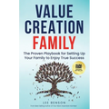 Value Creation Family: The Proven Playbook for Setting Up Your Family to Enjoy True Success - Paperback