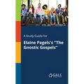 A Study Guide for Elaine Pagels's "The Gnostic Gospels" - Paperback