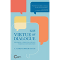 The Virtue of Dialogue: Becoming a Thriving Church through Conversation - Paperback