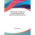 The Principles of Light and Color as Revealed by the Material and Spiritual Universe - Paperback