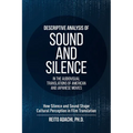 Descriptive Analysis of Sound and Silence in the Audiovisual Translations of American and Japanese Movies: How Silence and Sound Shape Cultural Percep - Paperback