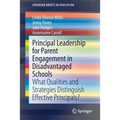 Principal Leadership for Parent Engagement in Disadvantaged Schools: What Qualities and Strategies Distinguish Effective Principals? - Paperback